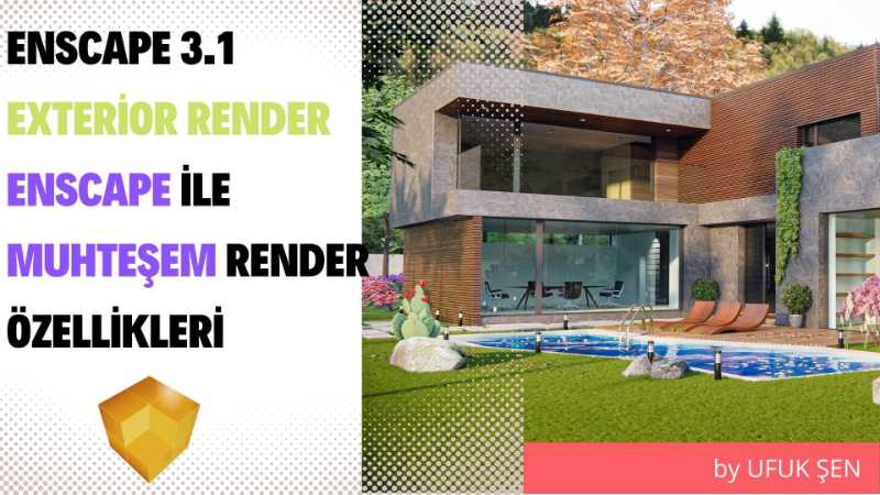 Enscape 3.1 Exterior Render - Enscape ile Muhteşem Render Özellikleri