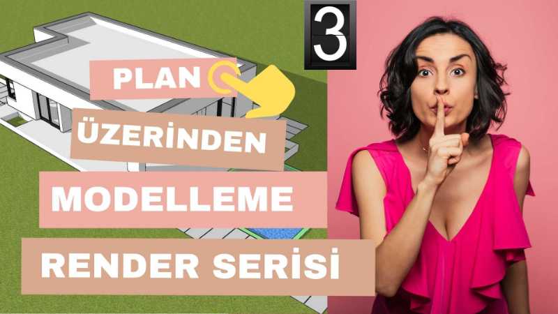 Para Versen böyle ders izleyemezsin: Plan Üzerinden Modelleme Render 03