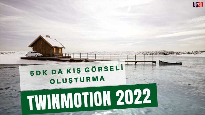 TWINMOTION 2022 İLE 5DK DA KIŞ SAHNESİ OLUŞTURMA