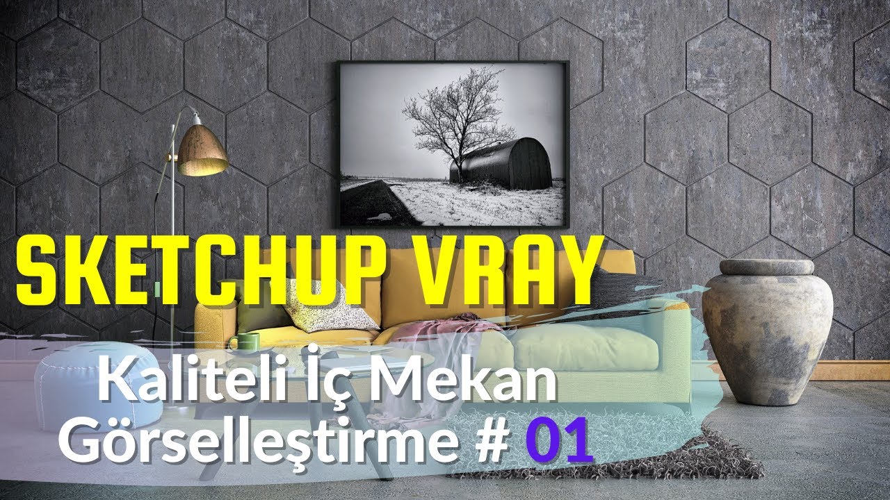 SKETCHUP VRAY KALİTELİ İÇ MEKAN GÖRSELLEŞTİRME EĞİTİMİ 01