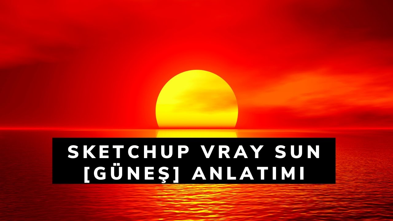 Sketchup Vray Sun Güneş Ayarları